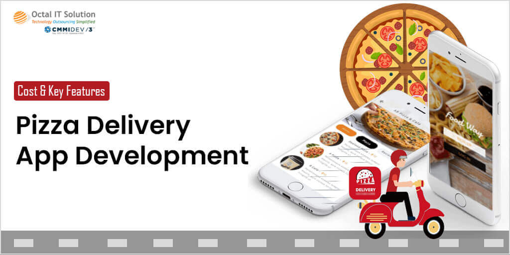 On-Demand Pizza Delivery App Development Cost & Key Features