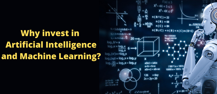 Why invest in Artificial Intelligence and Machine Learning?
