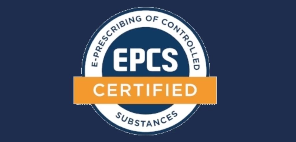 Certified with EPCS (Electronic Prescription for Controlled Substance):