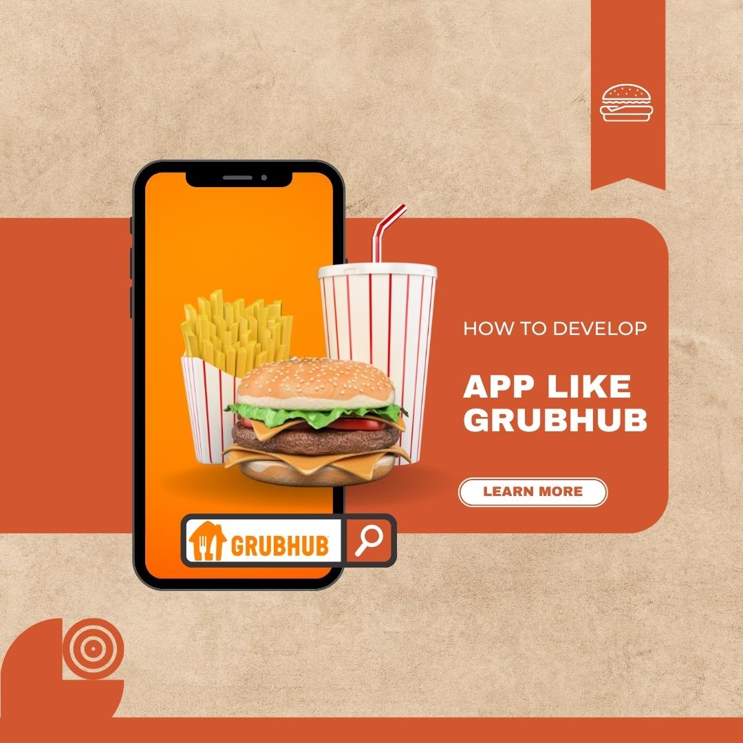 How to develop a Food Delivery App like GrubHub?