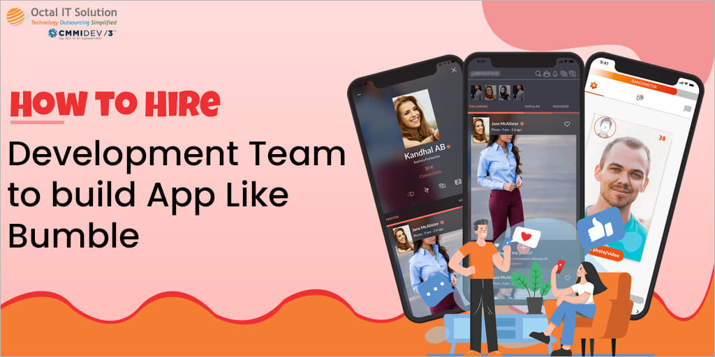 How to Hire a Development Team to Develop an App like Bumble?