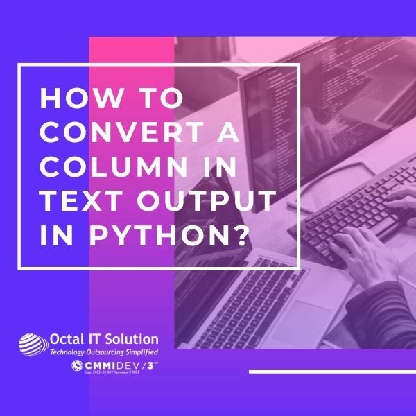 How To Convert A Column In Text Output In Python