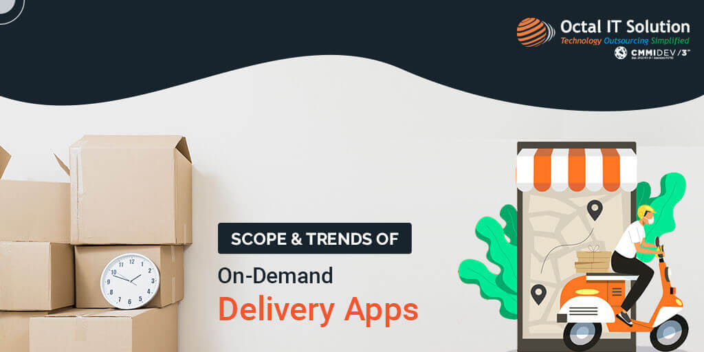 Scope of On-Demand Delivery Mobile Apps and Market Trends by 2025