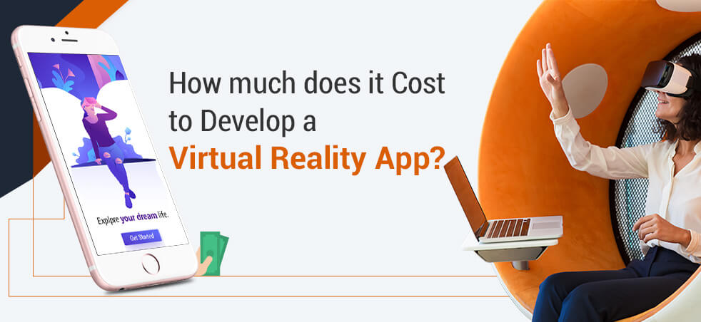 Virtual Reality App Development – Cost and Key Features