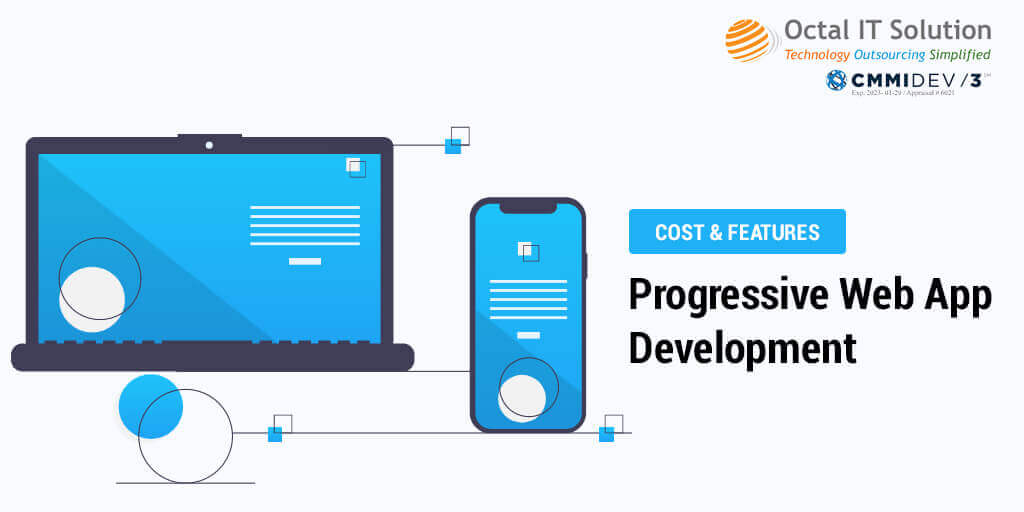 Progressive Web Application Development Cost, Features & Advantages