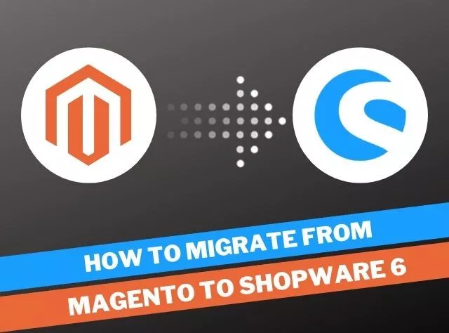 how to migrate from magento to shopware 6